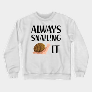 Snail - Always snailing it Crewneck Sweatshirt